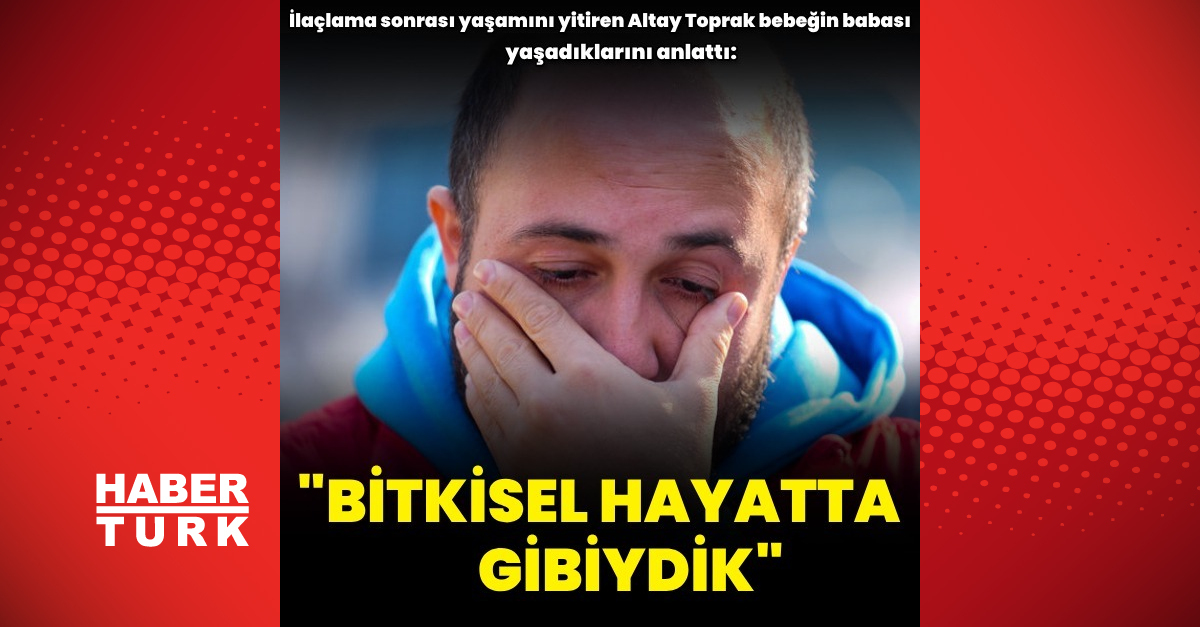 Altay Toprak Kınalı’nın acılı babası yaşadıklarını anlattı: Bitkisel hayatta gibiydik